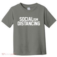 Funny Political Socialism Distancing  Toddler T-Shirt
