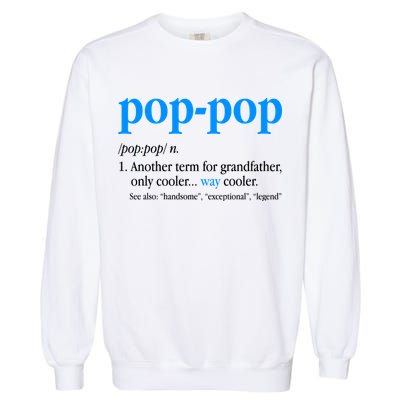 Funny Pop Pop Definition Cool Fathers Day Garment-Dyed Sweatshirt