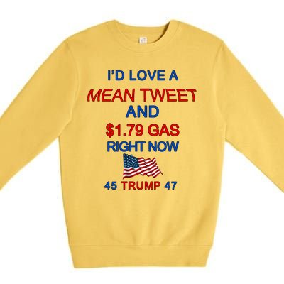 Funny Pro Trump Supporter I'd Love A Mean Tweet Gas Prices Premium Crewneck Sweatshirt