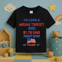 Funny Pro Trump Supporter I'd Love A Mean Tweet Gas Prices Toddler T-Shirt