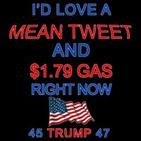 Funny Pro Trump Supporter I'd Love A Mean Tweet Gas Prices Toddler T-Shirt