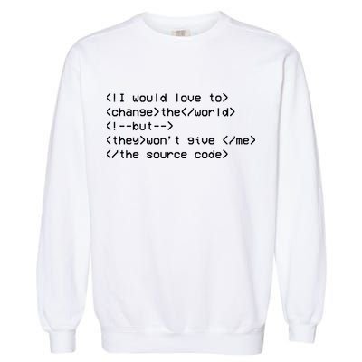 Funny Programmer Change The World Garment-Dyed Sweatshirt