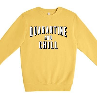 Funny Quarantine And Chill  Premium Crewneck Sweatshirt