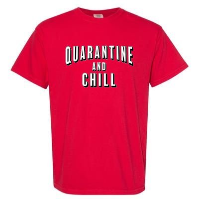 Funny Quarantine And Chill  Garment-Dyed Heavyweight T-Shirt