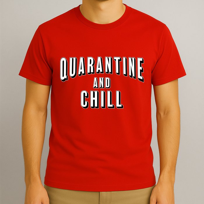 Funny Quarantine And Chill  T-Shirt