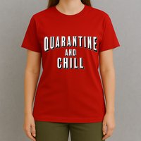 Funny Quarantine And Chill  T-Shirt
