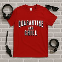 Funny Quarantine And Chill  T-Shirt