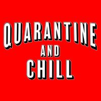 Funny Quarantine And Chill  T-Shirt