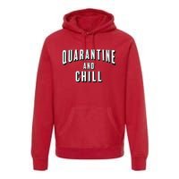 Funny Quarantine And Chill  Premium Hoodie