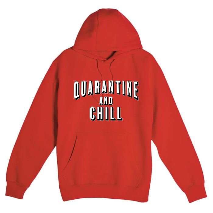 Funny Quarantine And Chill  Premium Pullover Hoodie