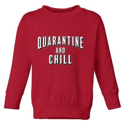 Funny Quarantine And Chill  Toddler Sweatshirt