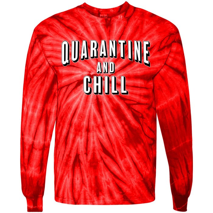 Funny Quarantine And Chill  Tie-Dye Long Sleeve Shirt