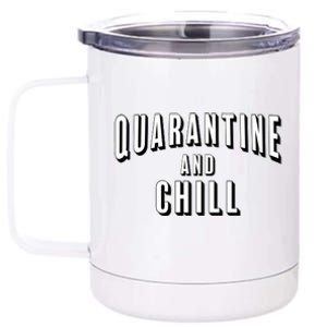 Funny Quarantine And Chill  12 oz Stainless Steel Tumbler Cup