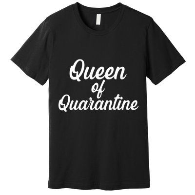 Funny Queen of Quarantine Premium T-Shirt