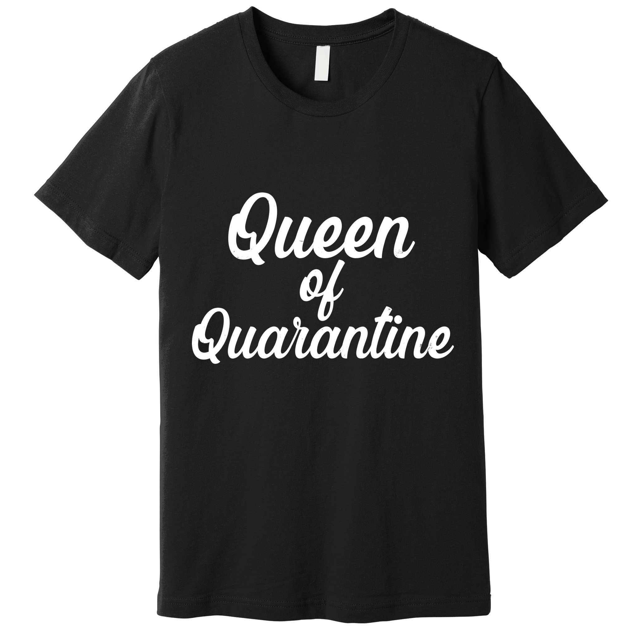 Funny Queen of Quarantine Premium T-Shirt