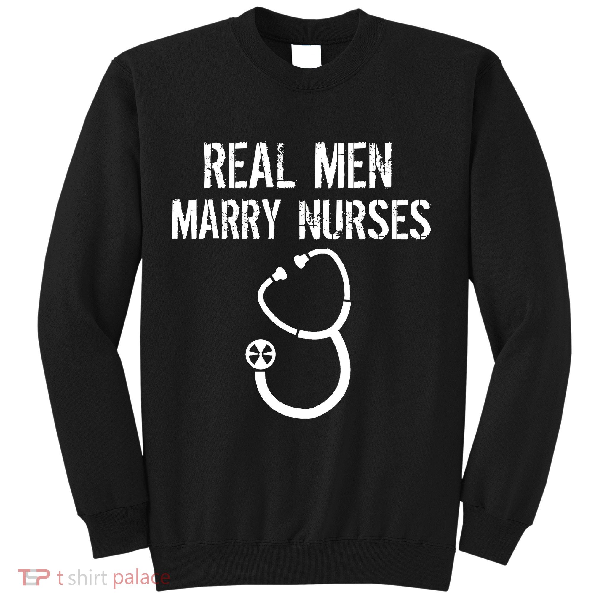 Funny Real Men Marry Nurses Medical Sweatshirt