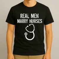 Funny Real Men Marry Nurses Medical T-Shirt