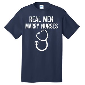 Funny Real Men Marry Nurses Medical Tall T-Shirt