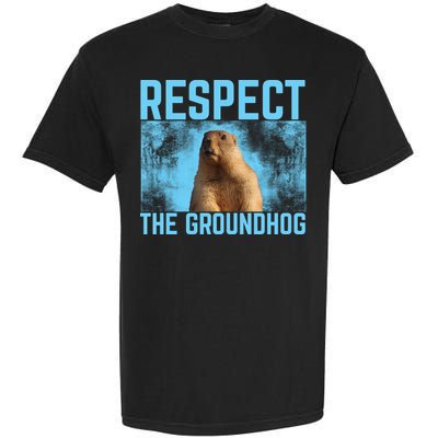 Funny Respect The Groundhog Garment-Dyed Heavyweight T-Shirt