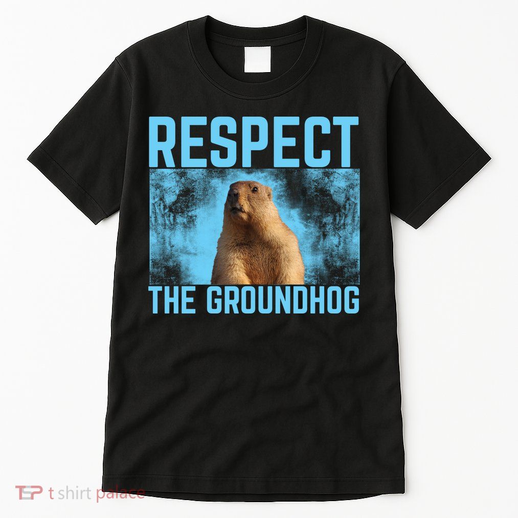 Funny Respect The Groundhog Tall T-Shirt