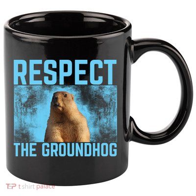 Funny Respect The Groundhog 11oz C Handle Ceramic Mug