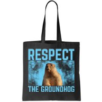 Funny Respect The Groundhog Tote Bag