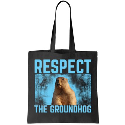 Funny Respect The Groundhog Tote Bag