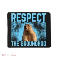 Funny Respect The Groundhog Mousepad