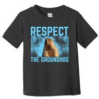 Funny Respect The Groundhog Toddler T-Shirt