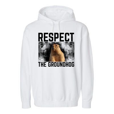 Funny Respect The Groundhog Garment-Dyed Fleece Hoodie