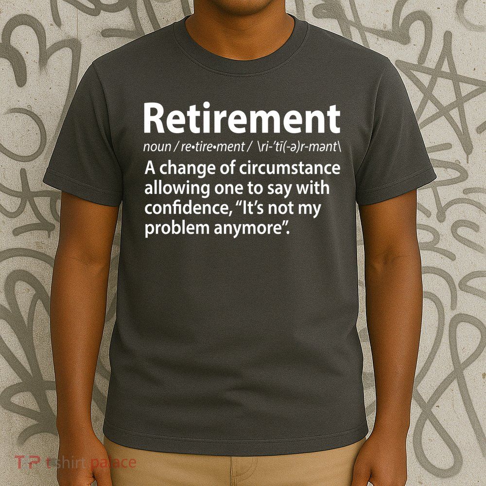 Funny Retirement Definition  T-Shirt