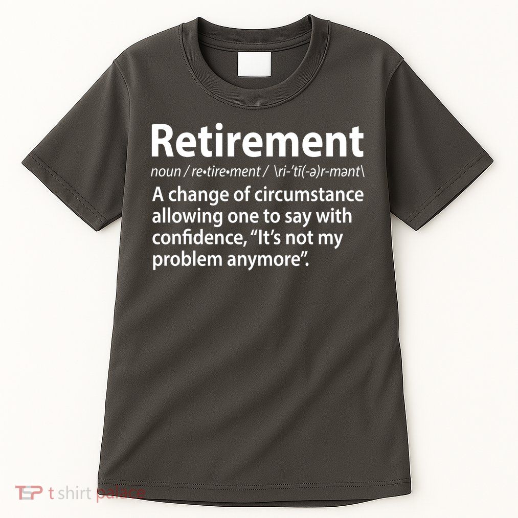 Funny Retirement Definition  Tall T-Shirt
