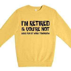 Funny Retirement Design I'm Retired And You're Not Premium Crewneck Sweatshirt