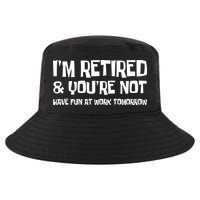 Funny Retirement Design I'm Retired And You're Not Cool Comfort Performance Bucket Hat