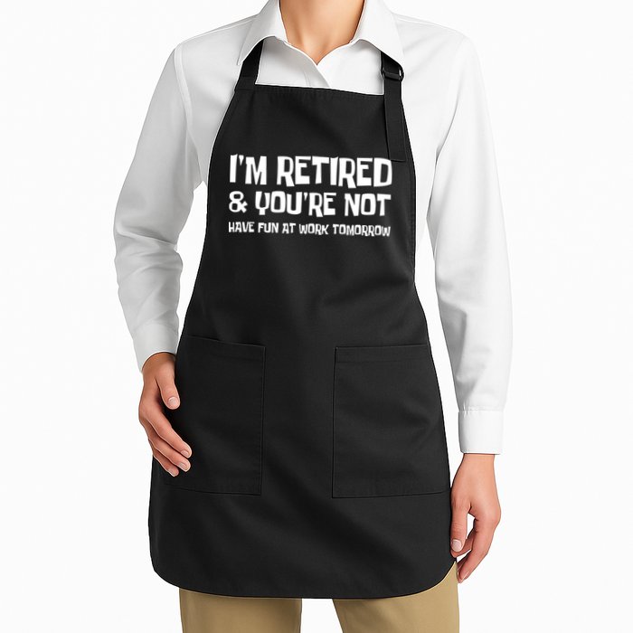 Funny Retirement Design I'm Retired And You're Not Apron