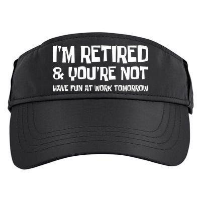 Funny Retirement Design I'm Retired And You're Not Adult Drive Performance Visor