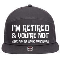 Funny Retirement Design I'm Retired And You're Not 7 Panel Mesh Trucker Snapback Hat