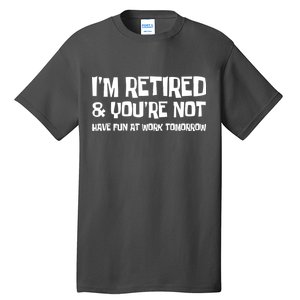 Funny Retirement Design I'm Retired And You're Not Tall T-Shirt