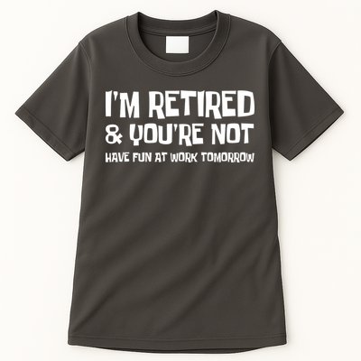 Funny Retirement Design I'm Retired And You're Not Tall T-Shirt