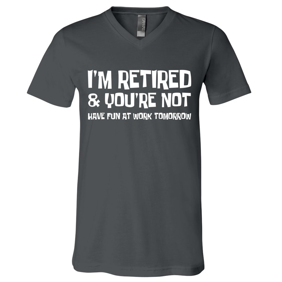 Funny Retirement Design I'm Retired And You're Not V-Neck T-Shirt