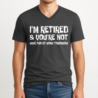 Funny Retirement Design I'm Retired And You're Not V-Neck T-Shirt