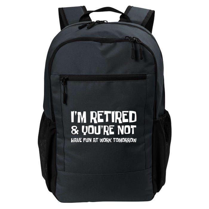 Funny Retirement Design I'm Retired And You're Not Backpack