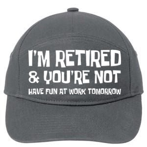 Funny Retirement Design I'm Retired And You're Not 7-Panel Snapback Hat