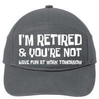 Funny Retirement Design I'm Retired And You're Not 7-Panel Snapback Hat