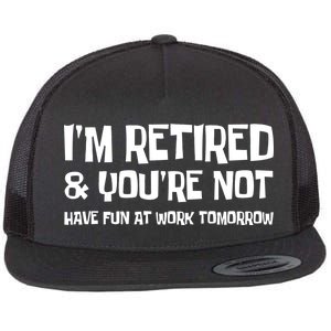 Funny Retirement Design I'm Retired And You're Not Flat Bill Trucker Hat