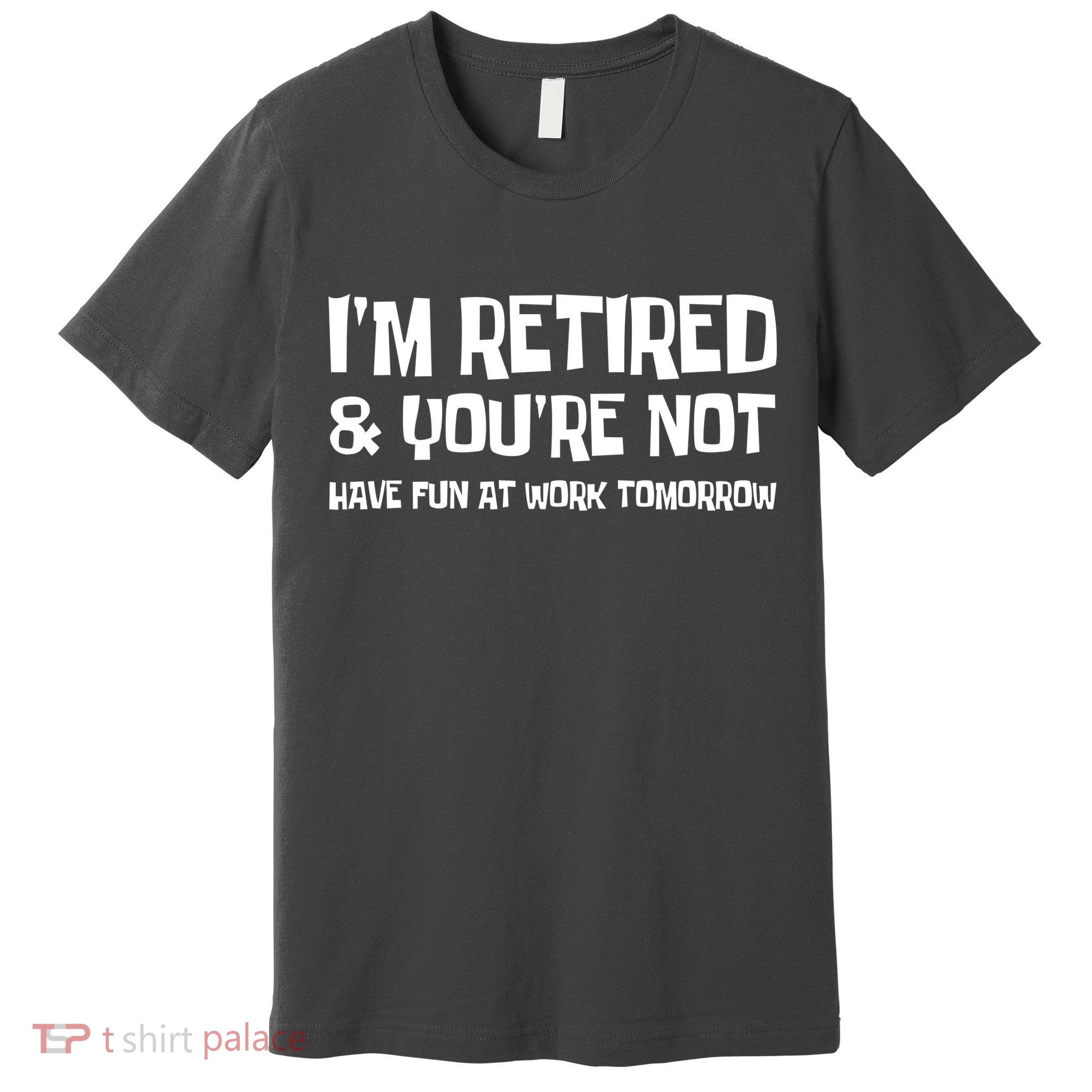Funny Retirement Design I'm Retired And You're Not Premium T-Shirt