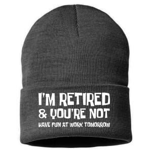 Funny Retirement Design I'm Retired And You're Not Sustainable Knit Beanie