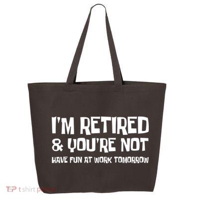 Funny Retirement Design I'm Retired And You're Not 25L Jumbo Tote