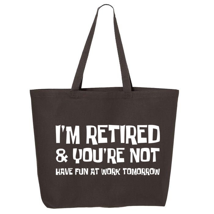Funny Retirement Design I'm Retired And You're Not 25L Jumbo Tote