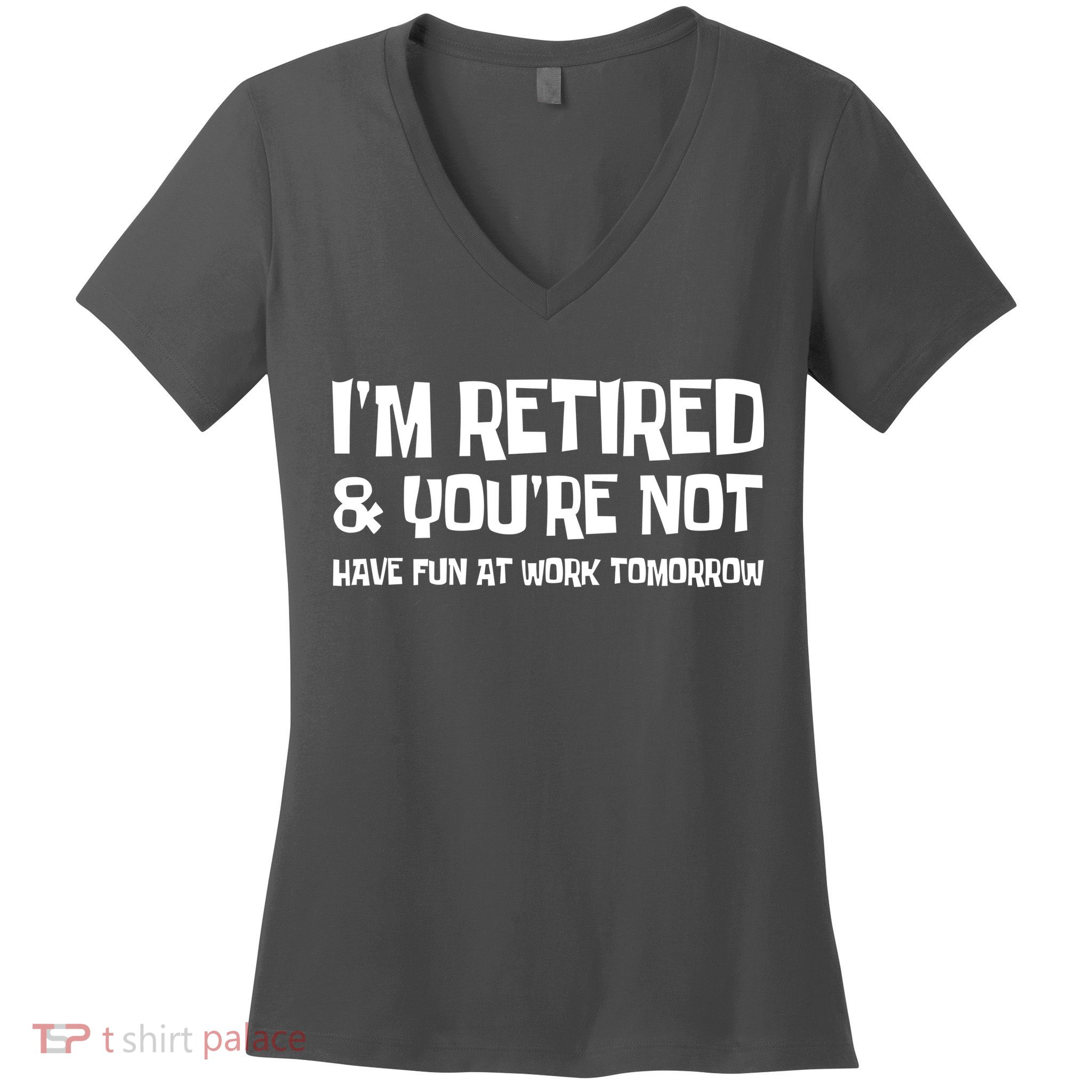 Funny Retirement Design I'm Retired And You're Not Women's V-Neck T-Shirt